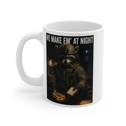 11oz Coffee Mug — Tactical Raccoon 'We Make Em' At Night' Military Humor Gift